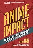 Anime Impact: The Movies and Shows that Changed the
