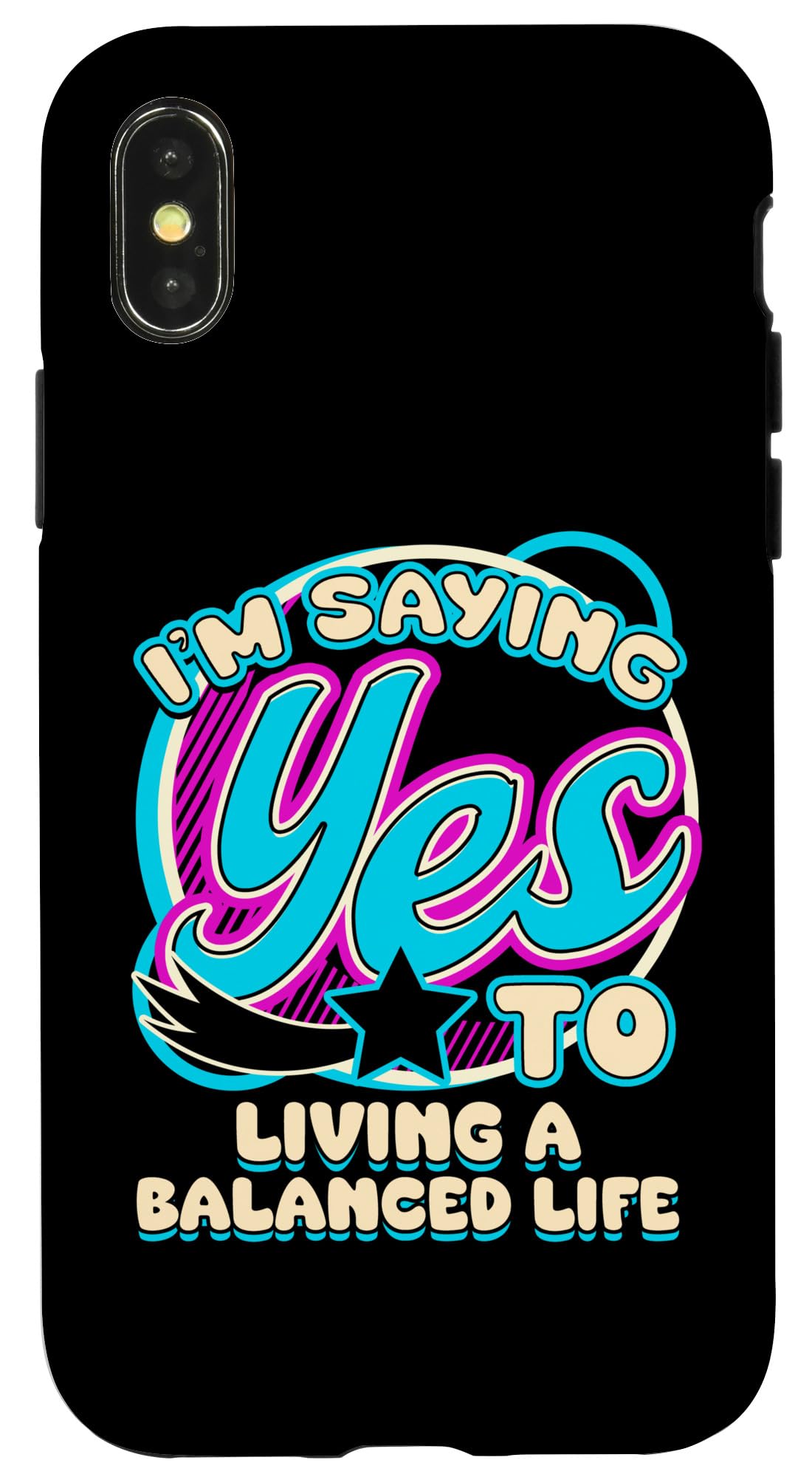 iPhone X/XS I'm Saying YES To Living a Balanced Life Self Care Women Case