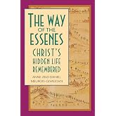 The Way of the Essenes: Christ's Hidden Life Remembered