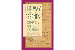 The Way of the Essenes: Christ's Hidden Life Remembered