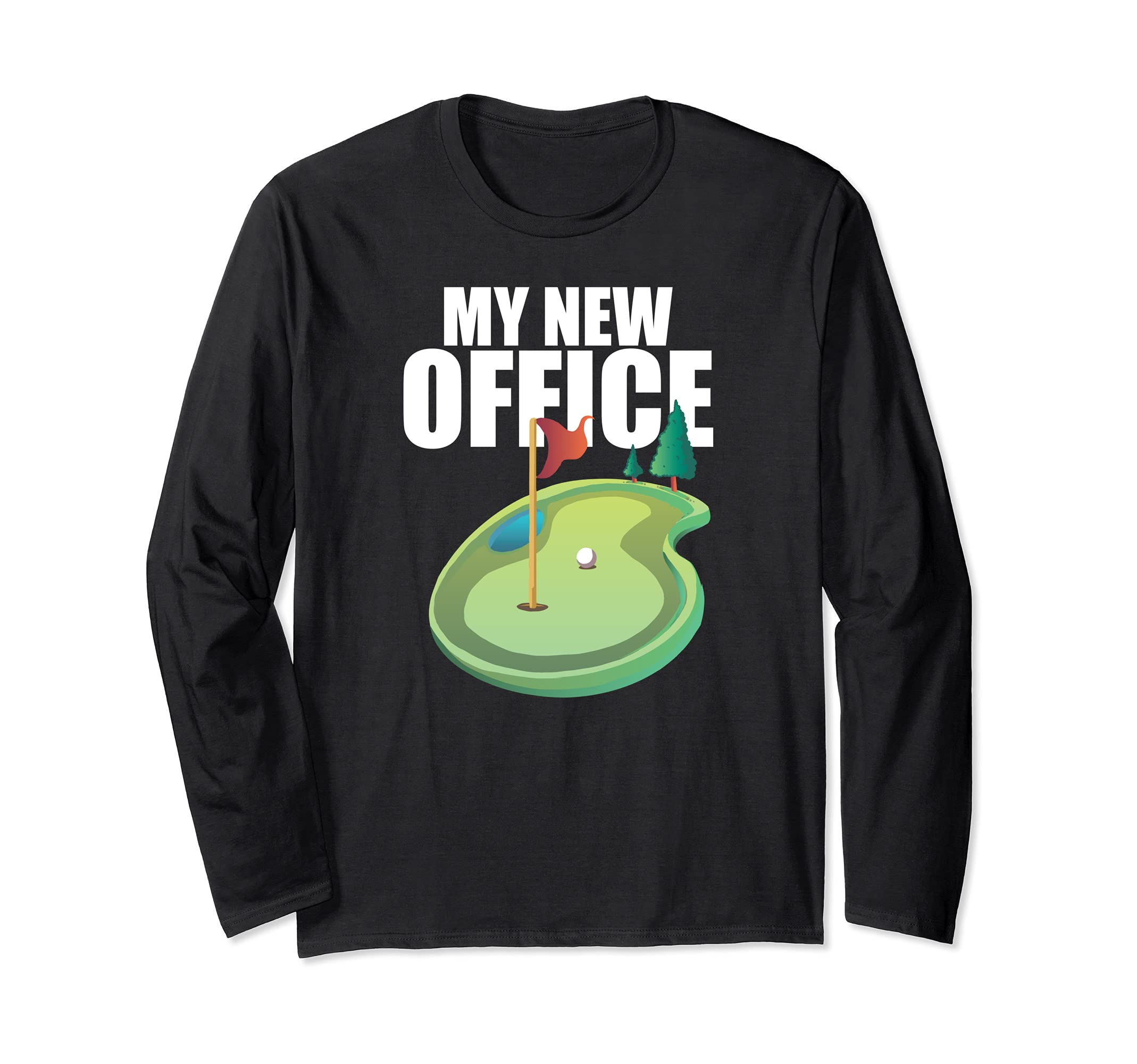 MY NEW OFFICE Golf Course Retired 2021 Retirement Plan Meme Long Sleeve T-Shirt
