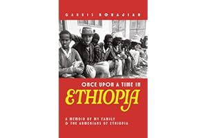 Once Upon a Time in Ethiopia: A Memoir of My Family & the Armenians of Ethiopia