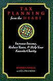 Tax Planning from the Heart: Increase Income, Reduce Taxes and Benefit Your Favorite Charity by Joseph Casselli, Paul Winn