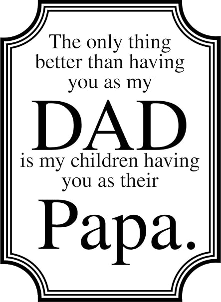 the only thing better than having you as a dad