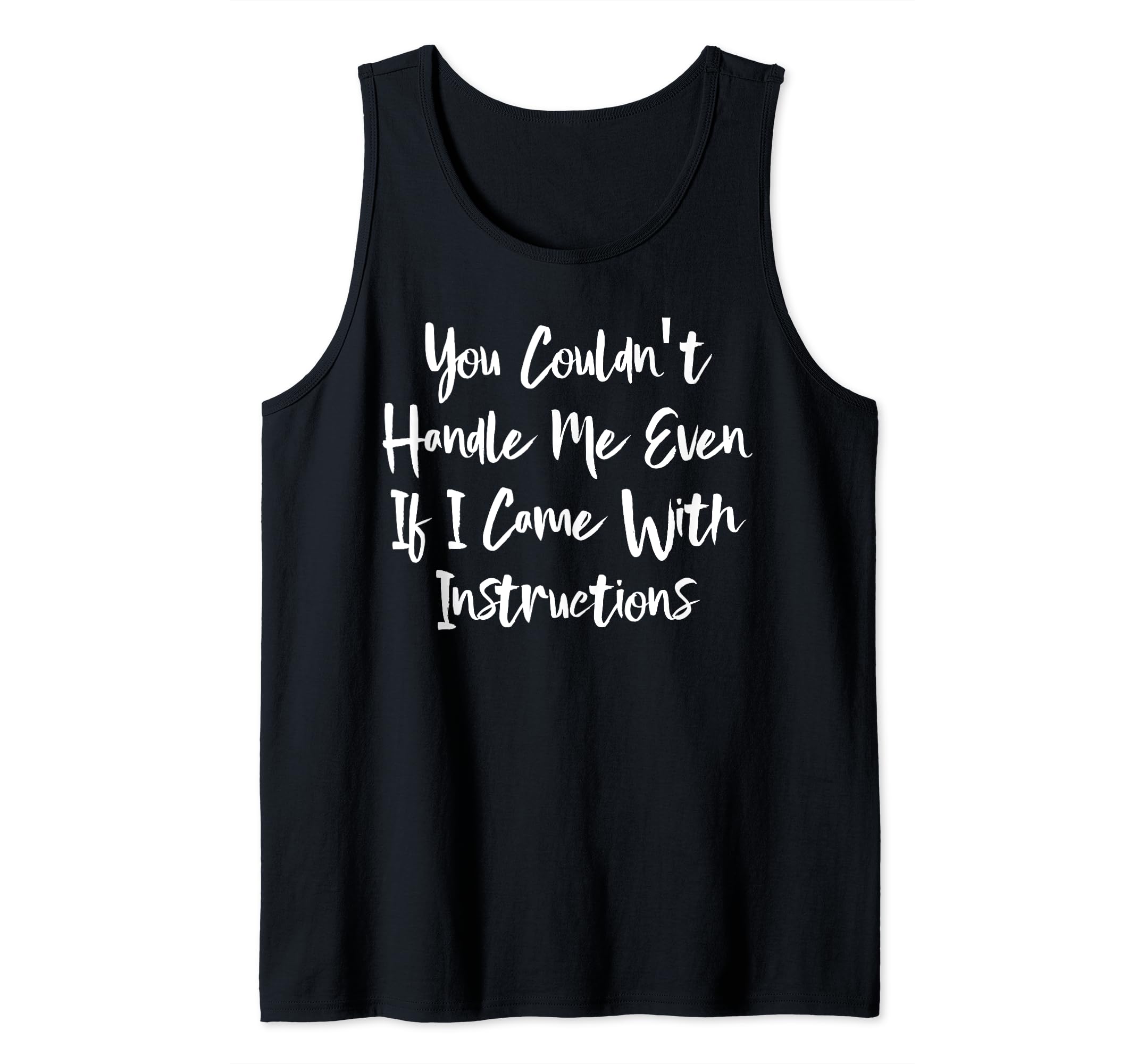 You Couldn't Handle Me Even If I Came With Instructions Tank Top