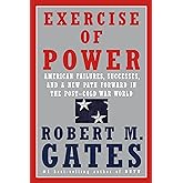 Exercise of Power: American Failures, Successes, and a New Path Forward in the Post-Cold War World