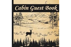 Cabin Guest Book for Vacation Home: Rustic Theme Cabin Visitor Log Book to Share Memories, Activities, Feedback and Recommendation Ideal for Cabin Rentals, Lodges, VRBO, Lake Houses, and Airbnb