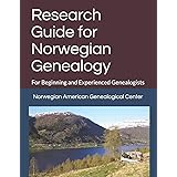 Research Guide for Norwegian Genealogy: For Beginning and Experienced Genealogists