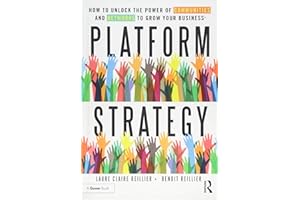 Platform Strategy: How to Unlock the Power of Communities and Networks to Grow Your Business