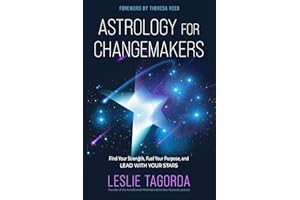 Astrology for Changemakers: Find Your Strength, Fuel Your Purpose, and Lead with Your Stars