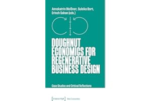Doughnut Economics for Regenerative Business Design: Case Studies and Critical Reflections (Neue Ökonomie Book 5)