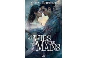 Mes vies entre tes mains (French Edition)