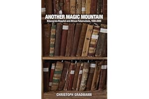 Another Magic Mountain: Kibong'oto Hospital and African Tuberculosis, 1920–2000