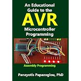 An Educational Guide to the AVR Microcontroller Programming: AVR Programming::Demystified (Assembly Language)