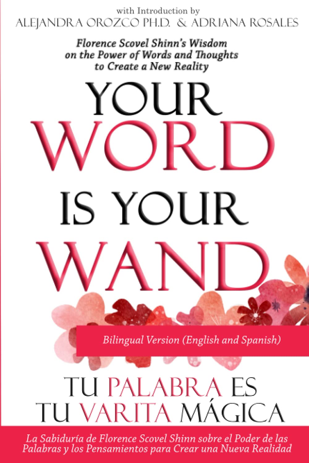 Spanish Words Of Wisdom Amazon - Your Word Is Your Wand Bilingual Version (English And Spanish):  Florence Scovel Shinn's Wisdom On The Power Of Words And Thoughts To Create  A New Reality: Orozco, Alejandra, Rosales, Adriana: