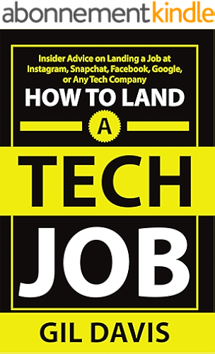 Download How To Land A Tech Job: Insider Advice on Landing a Job at Instagram, Snapchat, Facebook, Google, or Any Tech Company (English Edition) PDF