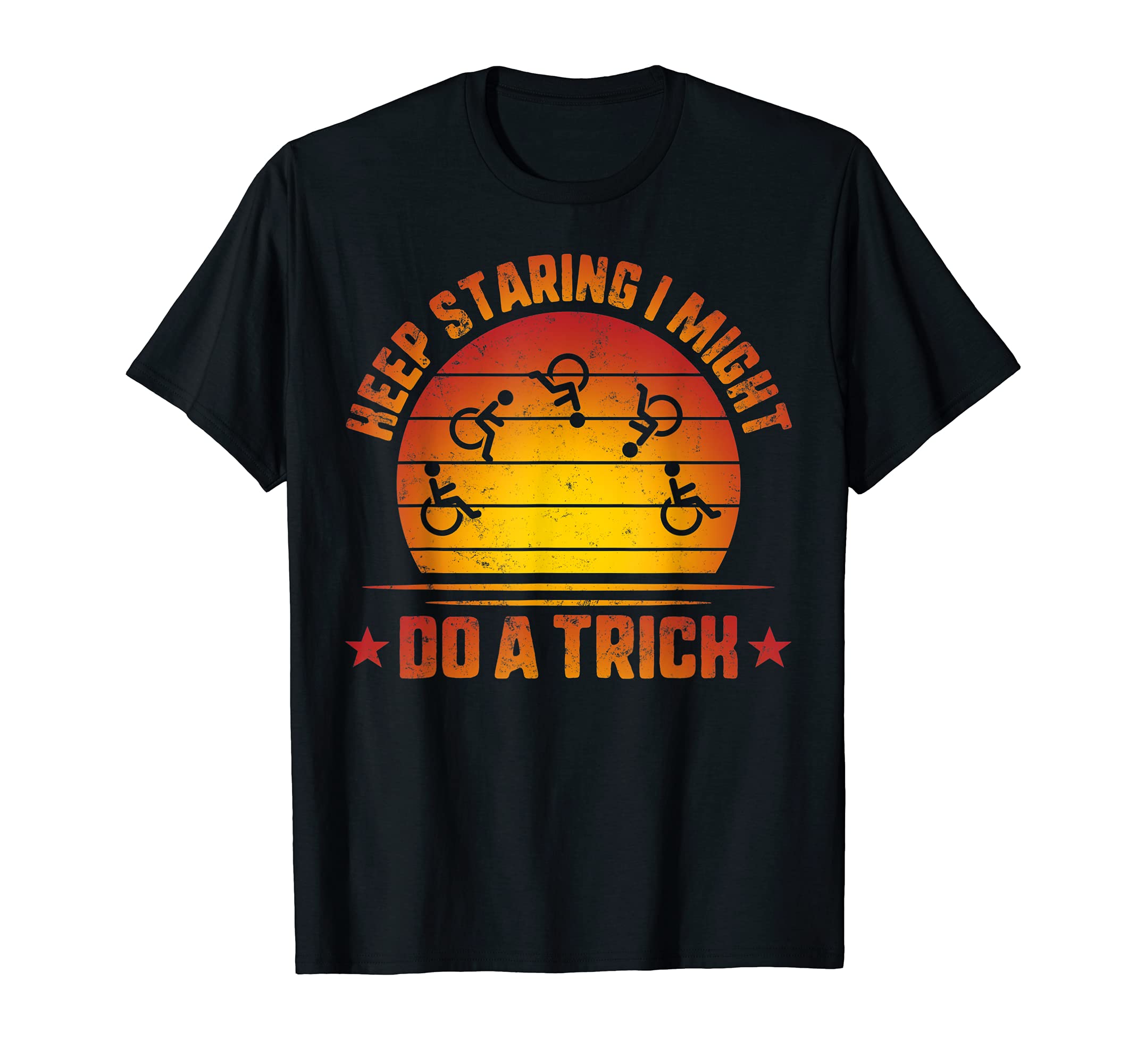 Keep Staring I Might Do Trick Disability Handicapped Amputee T-Shirt