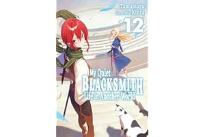 My Quiet Blacksmith Life in Another World: Volume 12