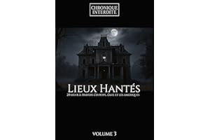 Lieux Hantés : 20 lieux à travers l’Europe, l’Asie et les Amériques Volume 3 (French Edition)