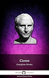 Delphi Complete Works of Cicero (Illustrated) (Delphi Ancient Classics Book 23)