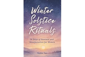 Winter Solstice Rituals: 24 Days of Renewal and Manifestation for Women