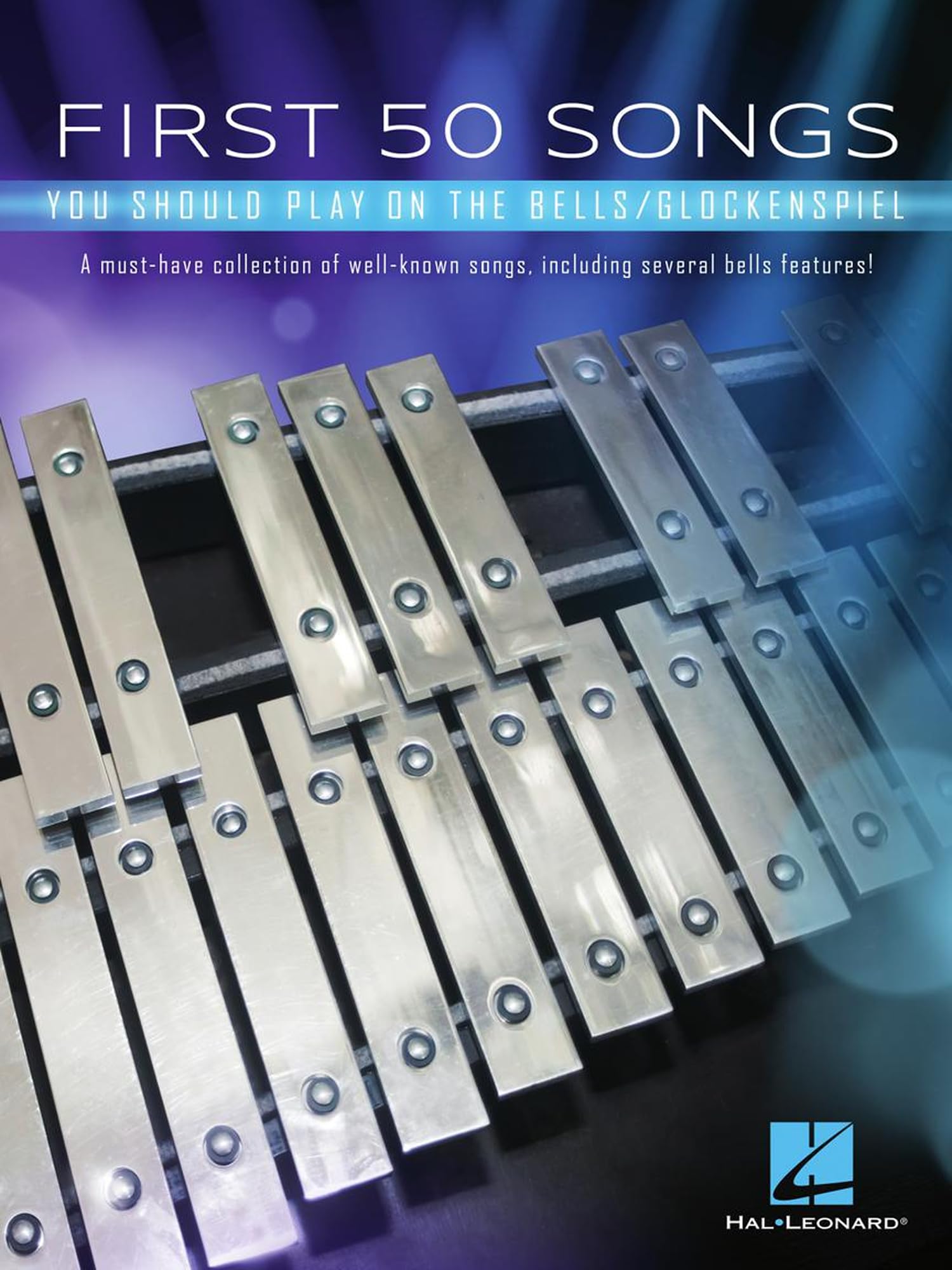 First 50 Songs You Should Play on Bells Glockenspiel – Sheet Music Songbook | Easy Melodies from Pop, Classical, and Movie Themes | Includes ... Songs, Including Several Bells Features!