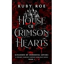 House of Crimson Hearts: A Steamy Vampire Fantasy Romance: Roe