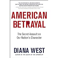 American Betrayal: The Secret Assault on Our Nation’s Character