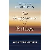 The Disappearance of Ethics: The Gifford Lectures