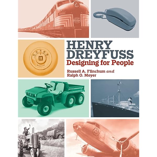 Henry Dreyfuss: Designing for People: Flinchum, Russell A., Meyer