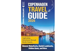 Copenhagen Travel Guide: Captivating Adventures Through Nordic Beauty, Historic Waterfronts, Danish Landmarks, Hidden Gems, and More (Traveling the World)