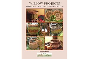 Willow Projects: Round Work for the Keen Basket Maker: 20 projects for enthusiasts, with all the techniques you’ll probably e