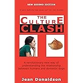 Culture Clash: A Revolutionary New Way of Understanding the Relationship Between Humans and Domestic Dogs