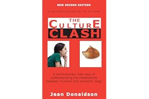 Culture Clash: A Revolutionary New Way of Understanding the Relationship Between Humans and Domestic Dogs