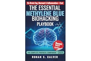 The Essential Methylene Blue Biohacking Playbook: Unlock Proven, Symptom-Based Stacks to Sharpen Your Mind, Fuel Mitochondria, and Extend Longevity—Powered by Lifestyle Hacks & Antioxidant Allies