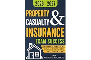 Property and Casualty Insurance Exam Success: 5 Full-Length Exams, 600+ Practice Questions & Detailed Answer Explanations for Guaranteed First-Attempt Success