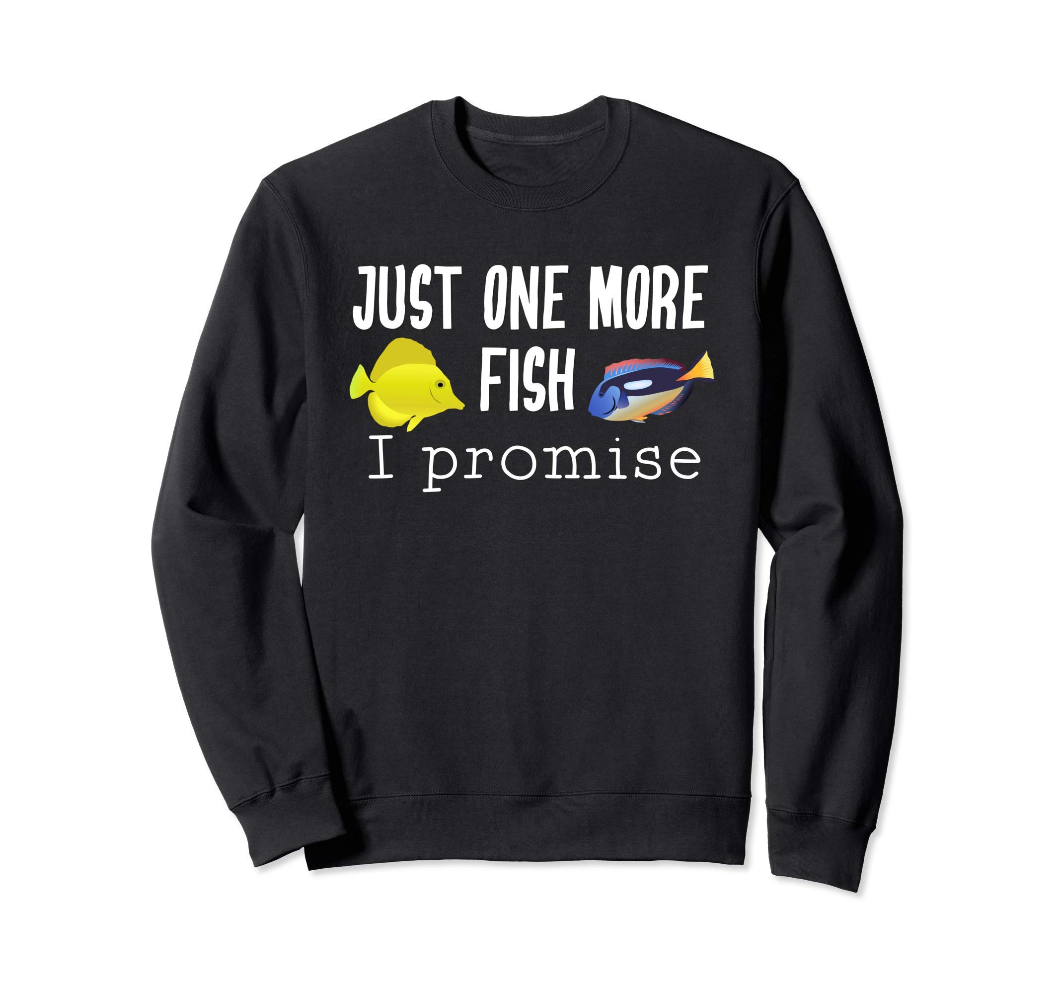 Just One More Fish I Promise Aquarium Fish Keeper Sweatshirt