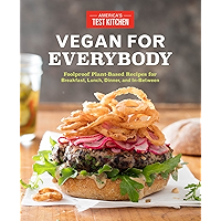 Vegan for Everybody: Foolproof Plant-Based Recipes for Breakfast, Lunch, Dinner, and In-Between book cover