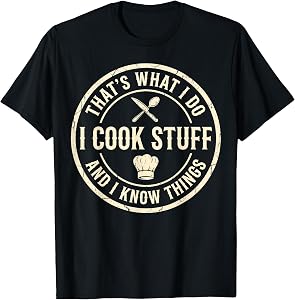 Culinary That's What I Do I Cook Stuff and I Know Things Ret T-Shirt