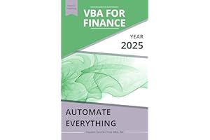 VBA for Finance: Automate Everything: Supercharge your spreadsheets. Eliminate busywork. Build systems that scale.