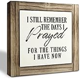 Christian Sign, Box Wood Plaques Desk Décor, Table Art Signs, Decorative Wooden Plaque for Home Living Room Bedroom Decor, I Still Remember the Days I Prayed for the Things I Have Now Sign