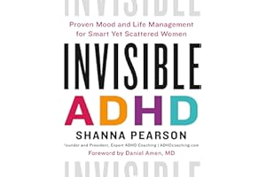 Invisible ADHD: Proven Mood and Life Management for Smart Yet Scattered Women