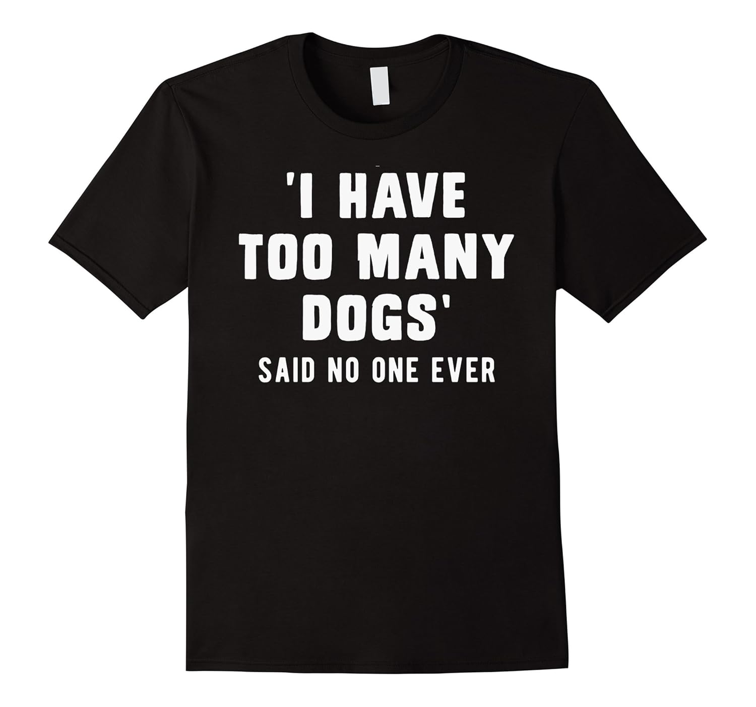 ‘I have too many dogs’, said no one ever, funny tshirtCL Colamaga