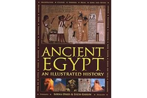 Ancient Egypt: An Illustrated History: An Illustrated History