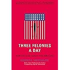 Three Felonies A Day: How the Feds Target the Innocent