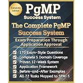 The Complete PgMP Success System: Exam Preparation Through Application Approval