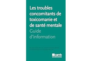 Les troubles concomitants de toxicomanie et de santé mentale: Guide d'information (Guides d'information) (French Edition)