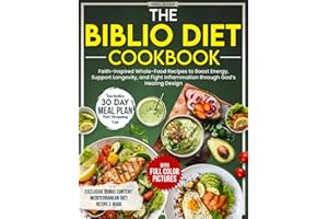 The Biblio Diet Cookbook: Faith-Inspired Whole-Food Recipes to Boost Energy, Support Longevity, and Fight Inflammation throug