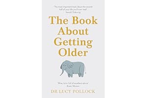 The Book About Getting Older: The essential comforting guide to ageing with wise advice for the highs and lows
