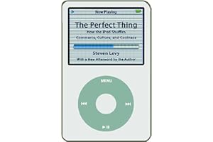 The Perfect Thing: How the iPod Shuffles Commerce, Culture, and Coolness
